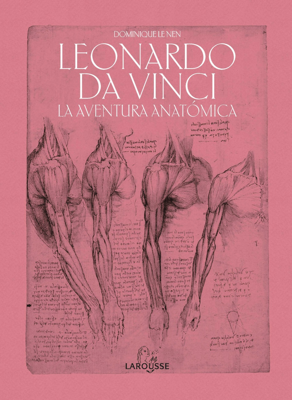 Leonardo da Vinci. La aventura anatómica - Dominique  Le Nen 