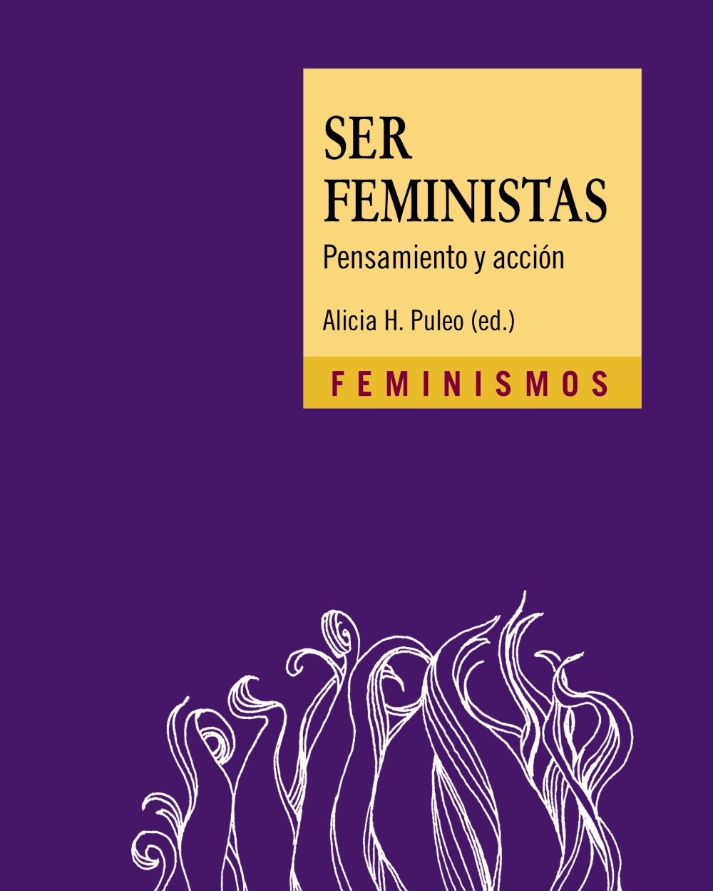 Ser feministas - Alicia H.  Puleo (ed.) 